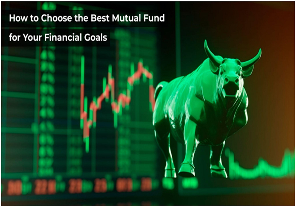 How to Choose the Best Mutual Fund for Your Financial Goals?