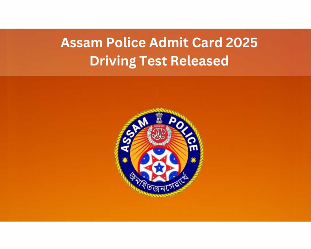 Assam Police Constable Driving Test Admit Card 2025 Releasing Today at ...