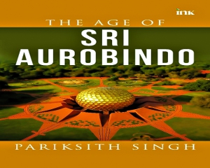 Sri Aurobindo and the Question of the Age
