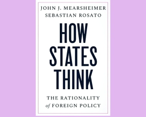 Why states act the way they do: A defence of rationality in global politics