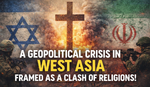 A geopolitical crisis in West Asia framed as a clash of religions!