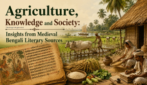 Agriculture, Knowledge and Society: Insights from Medieval Bengali Literary Sources