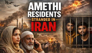 Amethi residents stranded in Iran