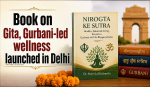 Book on Gita, Gurbani-led wellness launched in Delhi