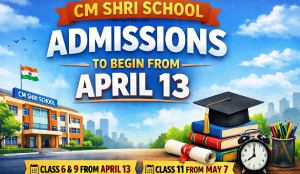 CM Shri school admissions to begin from April 13