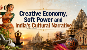 Creative Economy, Soft Power and India's Cultural Narrative
