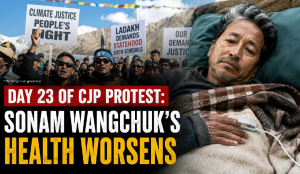 Day 23 of CJP protest: Sonam Wangchuk’s health worsens
