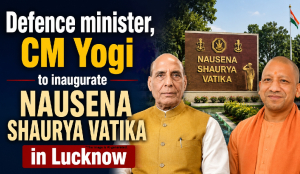 Defence minister, CM Yogi to inaugurate Nausena Shaurya Vatika in Lucknow