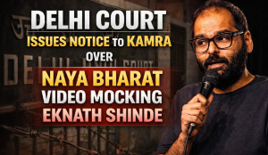 Delhi Court issues notice to Kamra over Naya Bharat video mocking Eknath Shinde
