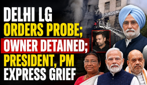 Delhi LG orders probe; Owner detained; President, PM express grief