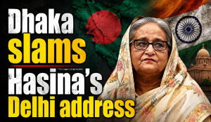 Dhaka slams Hasina’s Delhi address
