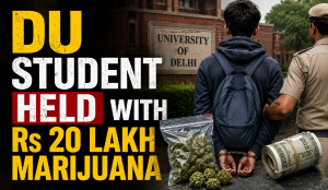 DU student held with Rs 20 lakh marijuana