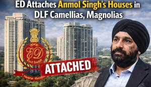 ED attaches Anmol Singh’s houses in DLF Camellias, Magnolias