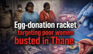 Egg-donation racket targeting poor women busted in Thane