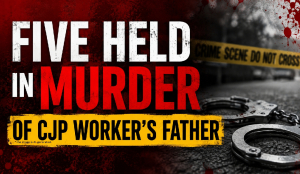 Five held in murder of CJP worker’s father