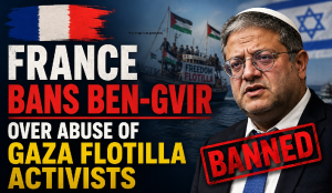 France bans Ben-Gvir over abuse of Gaza flotilla activists