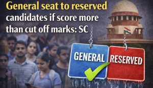 General seat to reserved candidates if score more than cut off marks: SC