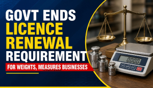 Govt ends licence renewal requirement for weights, measures businesses