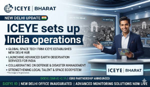 ICEYE sets up India operations in New Delhi