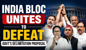 INDIA Bloc unites to defeat Govt’s delimitation proposal