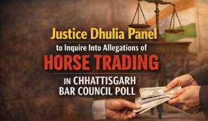 Justice Dhulia panel to inquire into allegations of horse trading in Chhattisgarh Bar Council poll