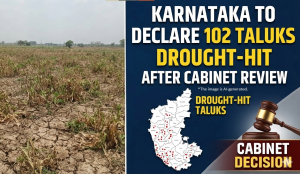 Karnataka to declare 102 taluks drought-hit after Cabinet review