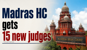 Madras HC gets 15 new judges