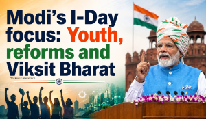 Modi’s I-Day focus: Youth, reforms and Viksit Bharat