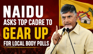 Naidu asks TDP cadre to gear up for local body polls