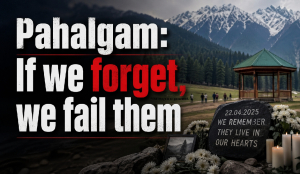 Pahalgam: If we forget, we fail them