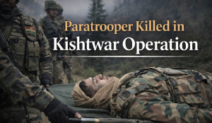 Paratrooper killed in Kishtwar operation