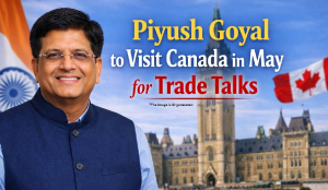 Piyush Goyal to visit Canada in May for trade talks