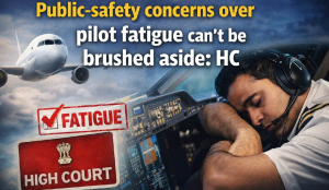 Public-safety concerns over pilot fatigue can’t be brushed aside: HC