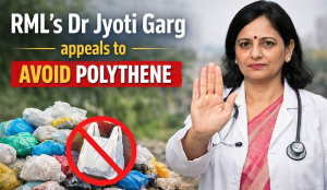 RML’s Dr Jyoti Garg appeals to avoid polythene