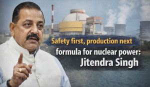 Safety first, production next formula for nuclear power: Jitendra Singh