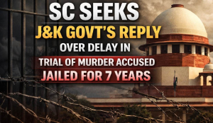 SC seeks J&K Govt’s reply over delay in trial of murder accused jailed for 7 years