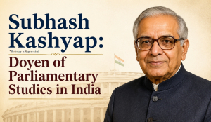 Subhash Kashyap: Doyen of Parliamentary Studies in India