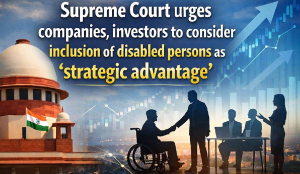 Supreme Court urges companies, investors to consider inclusion of disabled persons as ‘strategic advantage’