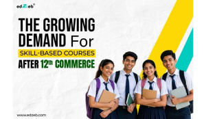 The growing demand for skill-based courses after 12th Commerce