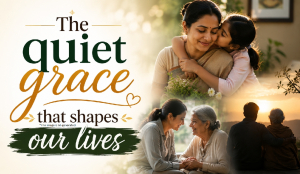 The quiet grace that shapes our lives