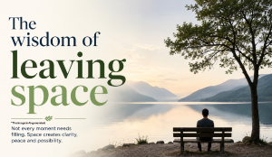 The wisdom of leaving space
