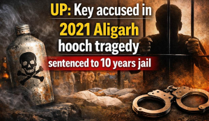 UP: Key accused in 2021 Aligarh hooch tragedy sentenced to 10 years jail