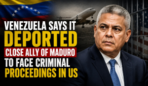 Venezuela says it deported close ally of Maduro to face criminal proceedings in US