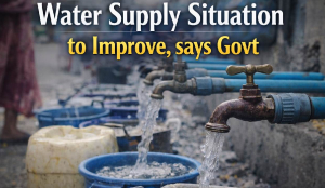 Water supply situation to improve, says Govt