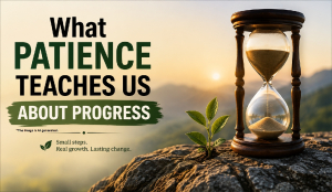 What patience teaches us about progress