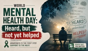 World Mental Health Day: Heard, but not yet helped